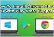 How to Install Chrome OS on PC with Play Store Suppor